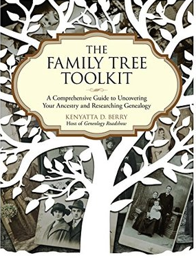 The Family Tree Toolkit: A Comprehensive Guide to Uncovering Your Ancestry and Researching Genealogy