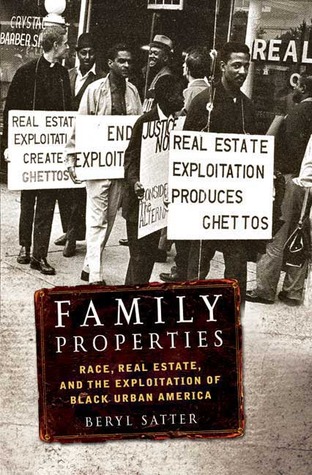 Family Properties: Race, Real Estate, and the Exploitation of Black Urban America by Beryl Satter