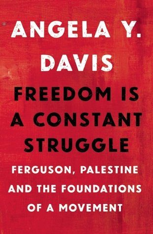 Freedom Is a Constant Struggle: Ferguson, Palestine, and the Foundations of a Movement by Angela Y. Davis, Cornel West (Foreword), Frank Barat (Introduction)