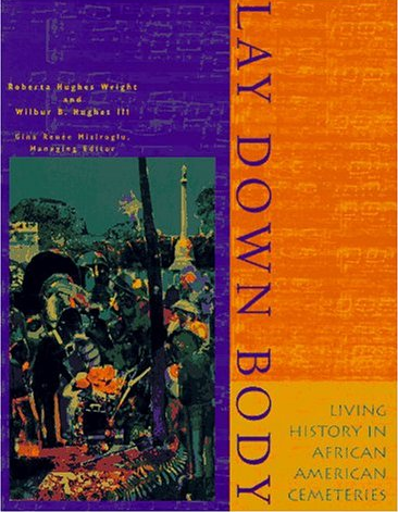 Lay Down Body: Living History in African American Cemeteries