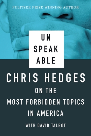 Unspeakable by Chris Hedges, David Talbot