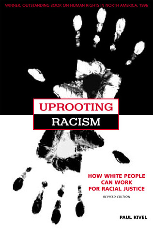 Uprooting Racism: How White People Can Work for Racial Justice by Paul Kivel, Howard Zinn
