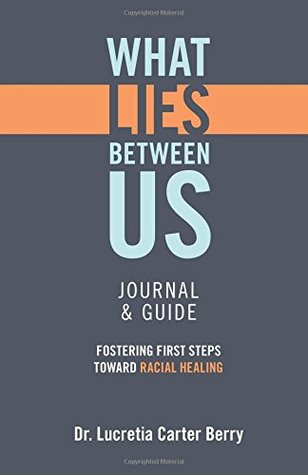 What Lies Between Us Journal & Guide by Dr. Lucretia Carter Berry