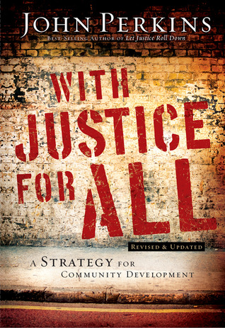 With Justice for All: A Strategy for Community Development by John M. Perkins