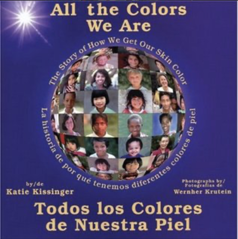 All the Colors We Are: Todos los colores de nuestra piel/The Story of How We Get Our Skin Color by Katie Kissinger, Wernher Krutein (Photographer)