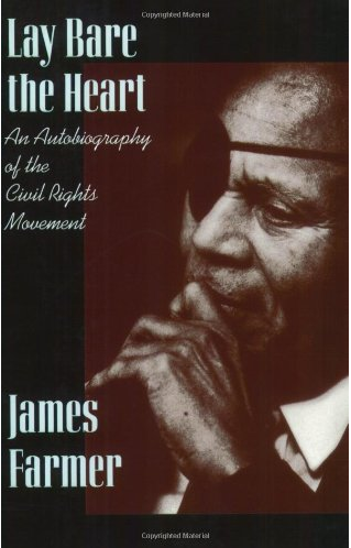 Lay Bare the Heart: An Autobiography of the Civil Rights Movement by James Farmer