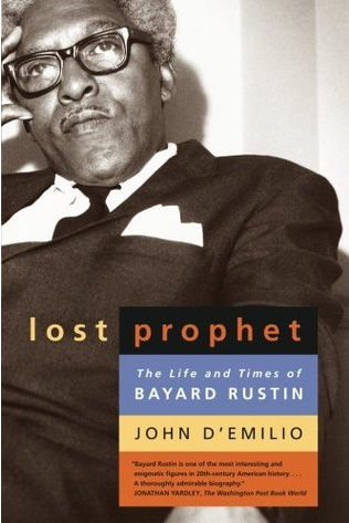 Lost Prophet: The Life and Times of Bayard Rustin by John D'Emilio