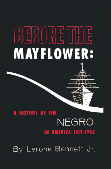 Before the Mayflower: A History of Black America by Lerone Bennett Jr.