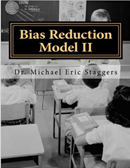 Bias Reduction Model: Reducing Bias in Education and Healthcare by Dr. Michael Eric Staggers ThD