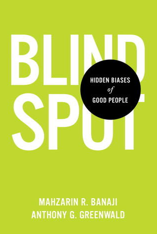 Blindspot: Hidden Biases of Good People by Mahzarin R. Banaji, Anthony G. Greenwald