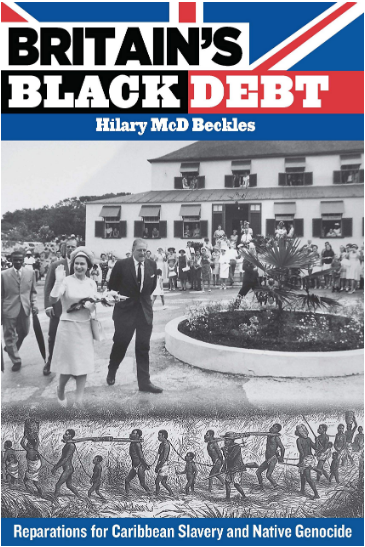 Britain's Black Debt: Reparations for Caribbean Slavery and Native Genocide by Hilary McD. Beckles