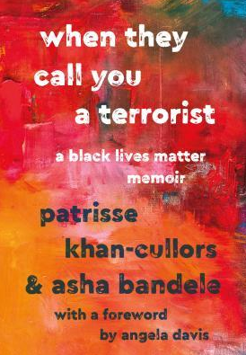 When They Call You a Terrorist: A Black Lives Matter Memoir by Patrisse Khan-Cullors, Asha Bandele