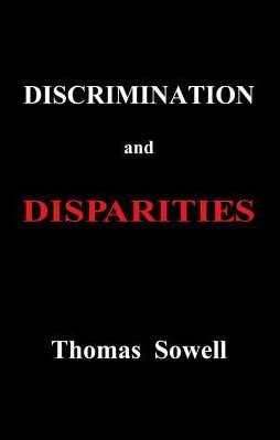 Discrimination and Disparities by Thomas Sowell