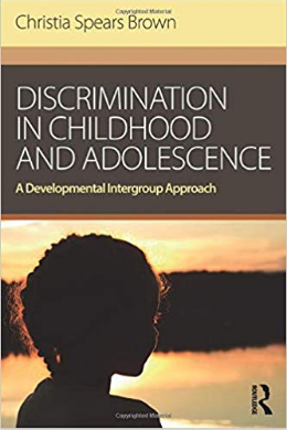 Discrimination in Childhood and Adolescence: A Developmental Intergroup Approach 1st Edition, Kindle Edition by Christia Spears Brown