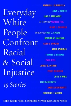 Everyday White People Confront Racial and Social Injustice: 15 Stories by Eddie Moore Jr. (Editor), Marguerite W. Penick-Parks (Editor) , Ali Michael (Editor)