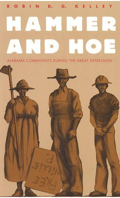 Hammer and Hoe: Alabama Communists During the Great Depression (Fred W. Morrison Series in Southern Studies) by Robin D.G. Kelley