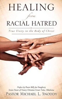 Healing from Racial Hatred Paperback by Pastor Michael L. Snoddy