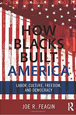 How Blacks Built America by Joe R. Feagin