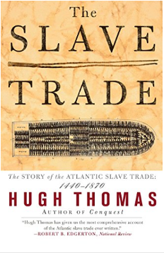 The Slave Trade: The Story of the Atlantic Slave Trade: 1440-1870 by Hugh Thomas
