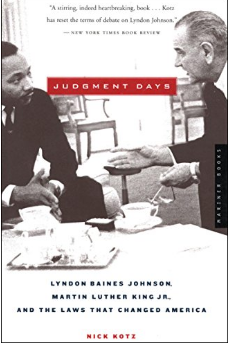 Judgment Days: Lyndon Baines Johnson, Martin Luther King, Jr., and the Laws That Changed America by Nick Kotz
