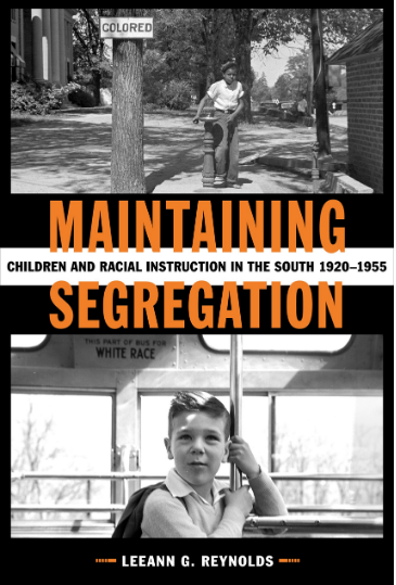 Maintaining Segregation: Children and Racial Instruction in the South, 1920-1955 (Making the Modern South) by LeeAnn G. Reynolds (Author)