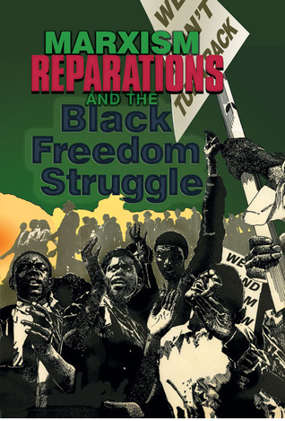 Marxism, Reparations the Black Freedom Struggle by Monica Moorehead (Editor), Monica Moorehead (Editor)