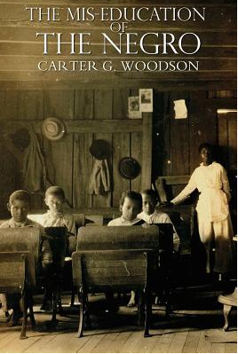The Mis-Education of the Negro by Carter G. Woodson