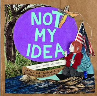 Not My Idea: A Book About Whiteness (Ordinary Terrible Things) by Anastasia Higginbotham