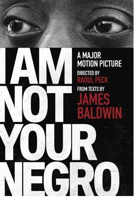 I Am Not Your Negro by James Baldwin, Raoul Peck