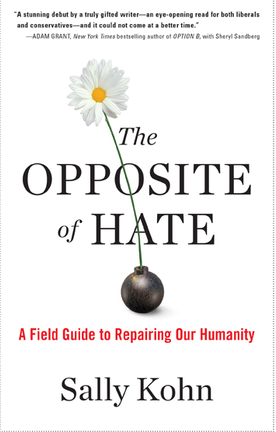 The Opposite of Hate: A Field Guide to Repairing Our Humanity by Sally Kohn