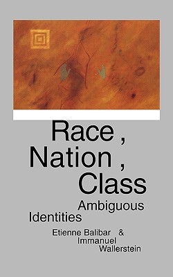 Race, Nation, Class: Ambiguous Identities by Étienne Balibar, Immanuel Wallerstein