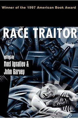 Race Traitor by Noel Ignatiev (Editor), John Garvey (Editor)