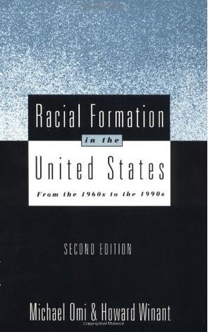 Racial Formation in the United States: From the 1960s to the 1990s by Michael Omi, Howard Winant