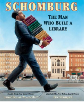 Schomburg: The Man Who Built a Library by Carole Boston Weatherford, Eric Velásquez (Illustrator)