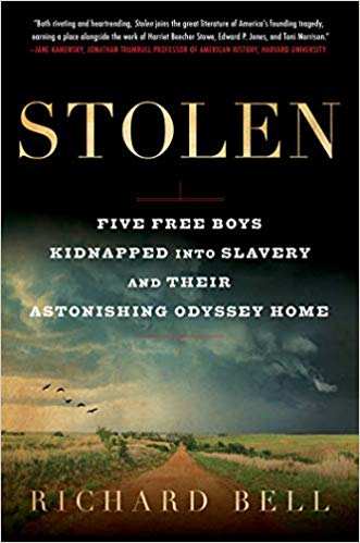Stolen: Five Free Boys Kidnapped into Slavery and Their Astonishing Odyssey by Richard Bell