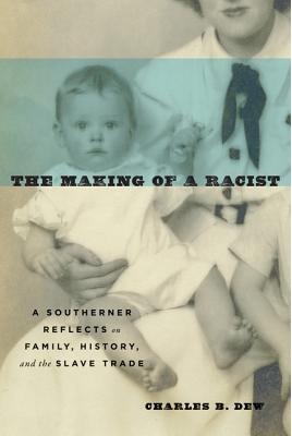 The Making of a Racist: A Southerner Reflects on Family, History, and the Slave Trade