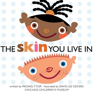 The Skin You Live In by Michael Tyler, David Lee Csicsko (Illustrations)