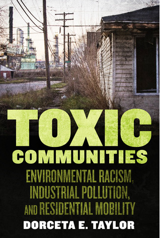 Toxic Communities: Environmental Racism, Industrial Pollution, and Residential Mobility by Dorceta Taylor