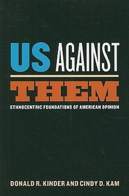 Us Against Them: Ethnocentric Foundations of American Opinion (Chicago Studies in American Politics) by Donald R. Kinder, Cindy Kam