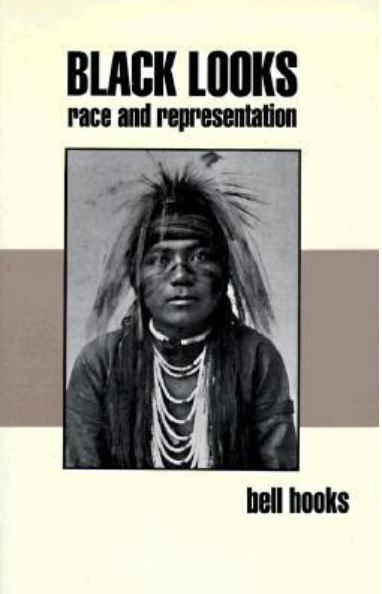 Black Looks: Race and Representation by bell hooks