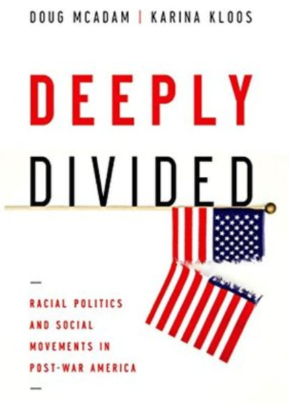 Deeply Divided: Racial Politics and Social Movements in Postwar America by Doug McAdam, Karina Kloos
