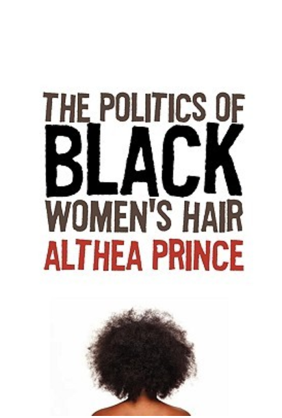 The Politics of Black Women's Hair by Althea Prince