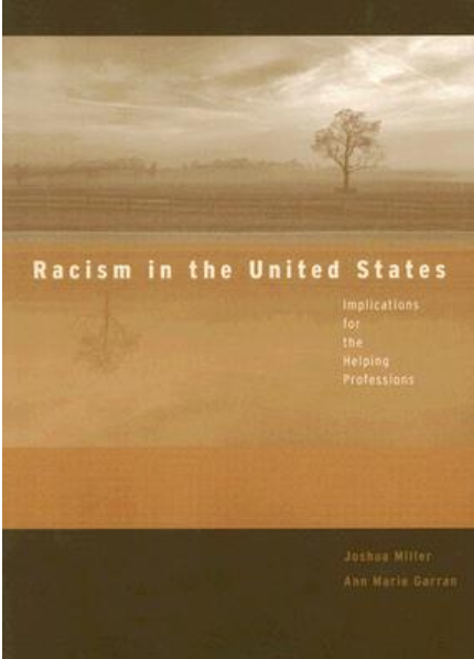 Racism in the United States: Implications for the Helping Professions (Counseling Diverse Populations) 1st Edition by Joshua Miller