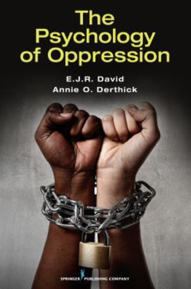 The Psychology of Oppression by E.J.R. David Ph.D. (Author), Annie O. Derthick PhD (Author)